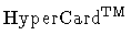 $\mathrm{HyperCard}^{\mathrm{\footnotesize TM}}$