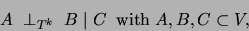 \begin{displaymath}
A \;\perp _{T^k} \;B\;\vert\;C\;\; {\rm with}\;A,B,C \subset V,
\end{displaymath}
