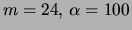 $m=24,  \alpha=100$