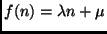 $ f(n) = \lambda n + \mu$