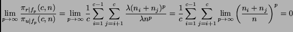 $\displaystyle \lim_{p\rightarrow\infty}\frac{\pi_{r\vert f_p}(c,n)}{\pi_{u\vert...
...um_{j=i+1}^c \lim_{p\rightarrow\infty}
\left( \frac{n_i + n_j}{n} \right)^p = 0$