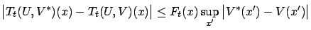 $\displaystyle \big\vert T_t(U,V^*)(x)-T_t(U,V)(x) \big\vert \leq F_t(x) \sup_{x'} \big\vert V^*(x') - V(x') \big\vert
$
