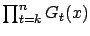 $ \prod_{t=k}^n G_t(x)$
