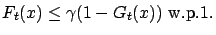 $\displaystyle F_t(x)\leq \gamma(1-G_t(x)) \textrm{ w.p.1.}$