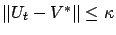 $ \Vert U_t - V^* \Vert \le \kappa$