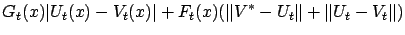 $\displaystyle G_t(x) \vert U_t(x)-V_t(x)\vert + F_t(x) (\left\Vert V^*-U_t\right\Vert + \left\Vert U_t-V_t\right\Vert )$