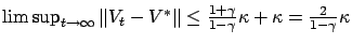 $ \limsup_{t\to\infty} \Vert V_t - V^* \Vert \le \frac{1+\gamma}{1-\gamma}
\kappa + \kappa = \frac{2}{1-\gamma} \kappa$
