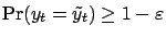 $ \Pr(y_t
= \tilde{y}_t) \ge 1-\varepsilon $