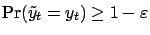 $ \Pr(\tilde y_t = y_t)\ge 1-\varepsilon $