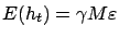 $ E(h_t) = \gamma M \varepsilon $