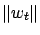 $ \left\Vert w_t\right\Vert $
