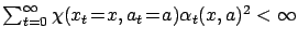 $ \sum_{t=0}^{\infty} \chi(x_t\!=\!x, a_t\!=\!a)
\alpha_t(x,a)^2 < \infty$