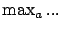 $ \max_a ...$