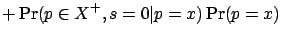$\displaystyle + \Pr(p\in X^+, s=0 \vert p=x) \Pr(p=x)$
