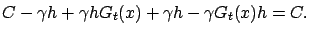 $\displaystyle C - \gamma h + \gamma h G_t(x) + \gamma h - \gamma G_t(x) h = C.$