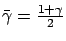 $ \bar{\gamma} = \frac{1+\gamma}{2}$