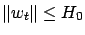 $ \left\Vert w_t\right\Vert \le H_0$
