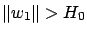 $ \left\Vert w_1\right\Vert > H_0$