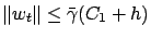 $ \left\Vert w_t\right\Vert \le \bar\gamma (C_1+h)$