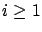 $ i\ge 1$