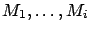 $ M_1, \ldots, M_i$