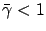 $ \bar\gamma < 1$