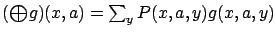 $ ({\textstyle\bigoplus}g) (x,a) = \sum_y
P(x,a,y) g(x,a,y)$